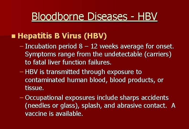 Bloodborne Diseases - HBV n Hepatitis B Virus (HBV) – Incubation period 8 –