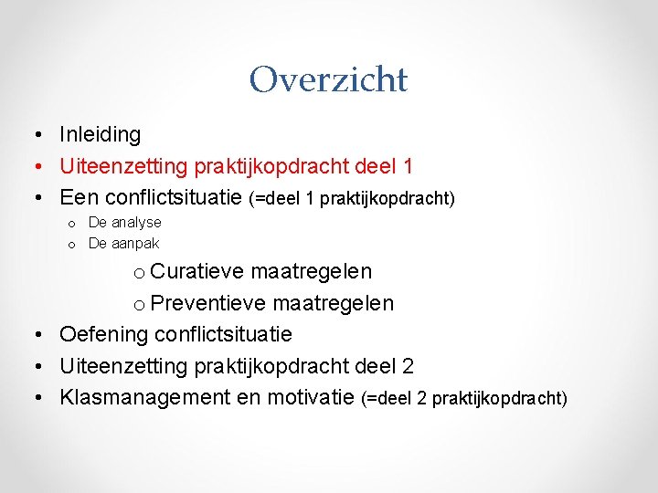 Overzicht • Inleiding • Uiteenzetting praktijkopdracht deel 1 • Een conflictsituatie (=deel 1 praktijkopdracht)