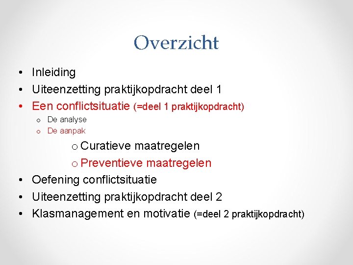 Overzicht • Inleiding • Uiteenzetting praktijkopdracht deel 1 • Een conflictsituatie (=deel 1 praktijkopdracht)