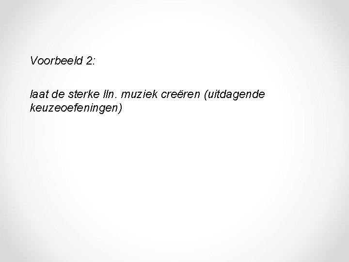 Voorbeeld 2: laat de sterke lln. muziek creëren (uitdagende keuzeoefeningen) 