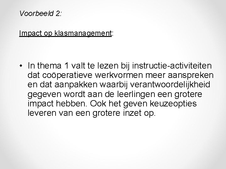 Voorbeeld 2: Impact op klasmanagement: • In thema 1 valt te lezen bij instructie-activiteiten