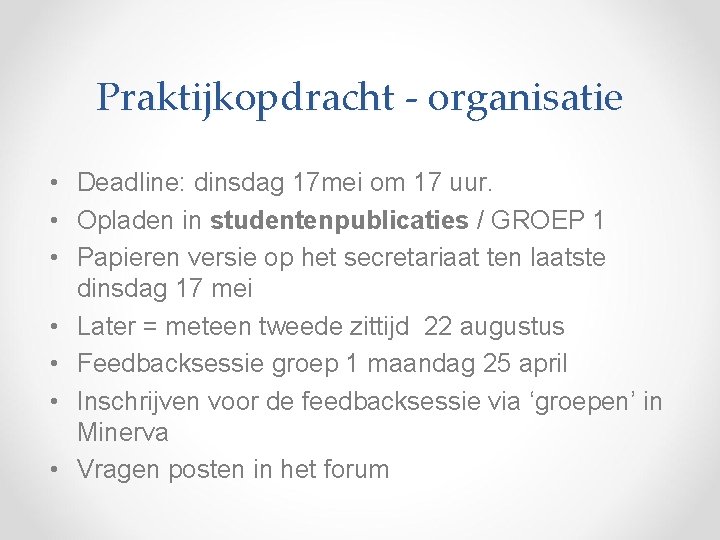 Praktijkopdracht - organisatie • Deadline: dinsdag 17 mei om 17 uur. • Opladen in