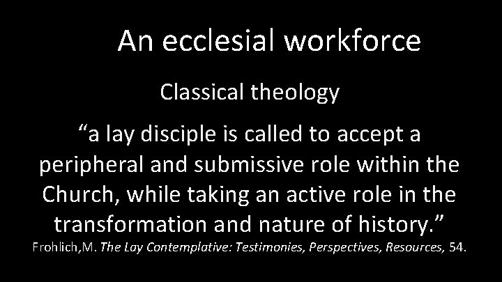 An ecclesial workforce Classical theology “a lay disciple is called to accept a peripheral