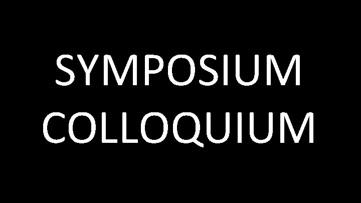 SYMPOSIUM COLLOQUIUM 