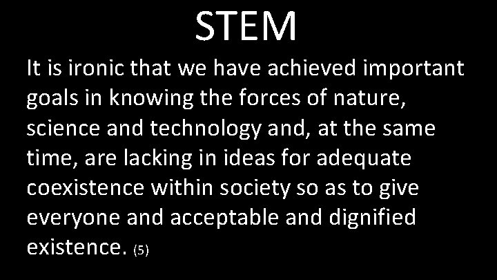 STEM It is ironic that we have achieved important goals in knowing the forces