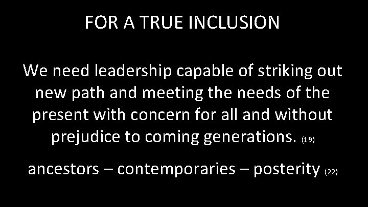 FOR A TRUE INCLUSION We need leadership capable of striking out new path and