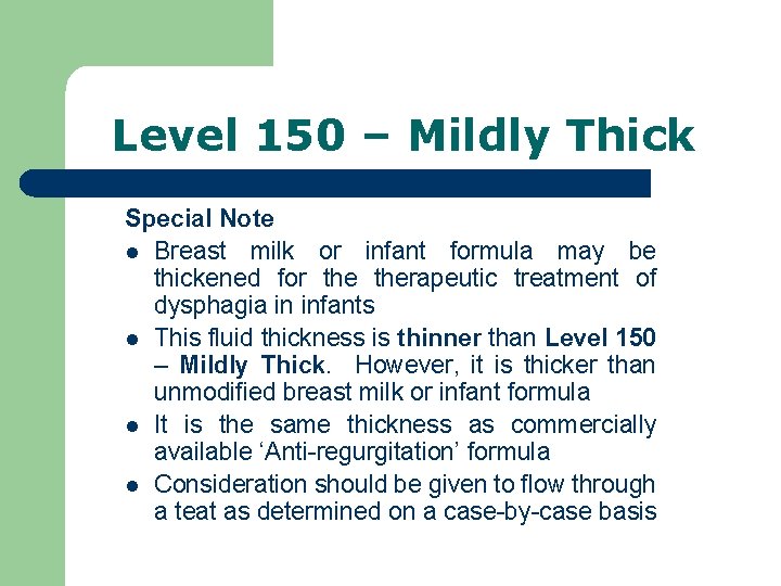 Level 150 – Mildly Thick Special Note l Breast milk or infant formula may