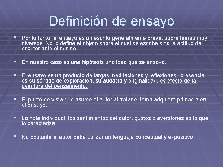 Definición de ensayo § Por lo tanto, el ensayo es un escrito generalmente breve,