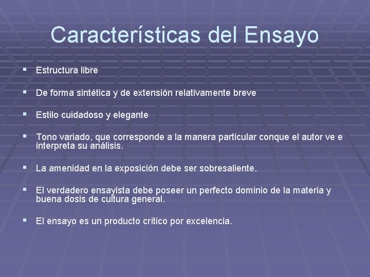 Características del Ensayo § Estructura libre § De forma sintética y de extensión relativamente