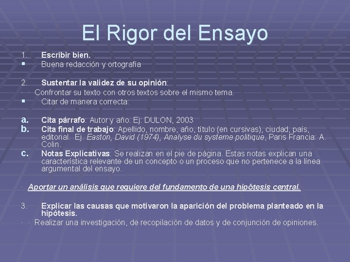 El Rigor del Ensayo 1. § Escribir bien. Buena redacción y ortografía 2. Sustentar