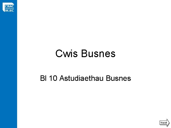 Cwis Busnes Bl 10 Astudiaethau Busnes Nesaf 