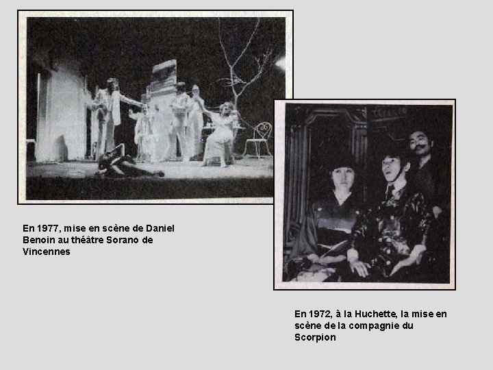 En 1977, mise en scène de Daniel Benoin au théâtre Sorano de Vincennes En