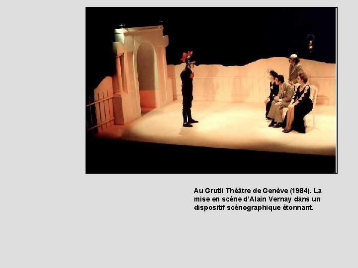 Au Grutli Théâtre de Genève (1984). La mise en scène d’Alain Vernay dans un