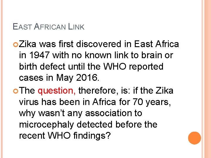 EAST AFRICAN LINK Zika was first discovered in East Africa in 1947 with no