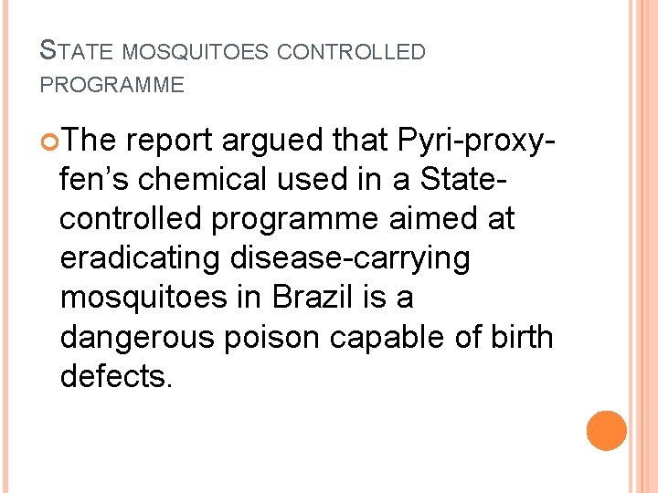 STATE MOSQUITOES CONTROLLED PROGRAMME The report argued that Pyri-proxyfen’s chemical used in a Statecontrolled