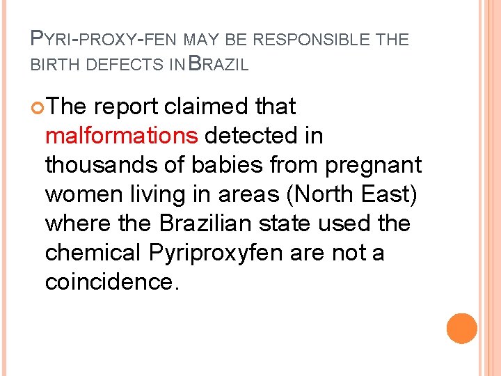 PYRI-PROXY-FEN MAY BE RESPONSIBLE THE BIRTH DEFECTS IN BRAZIL The report claimed that malformations