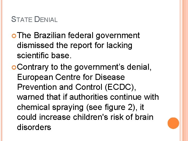 STATE DENIAL The Brazilian federal government dismissed the report for lacking scientific base. Contrary