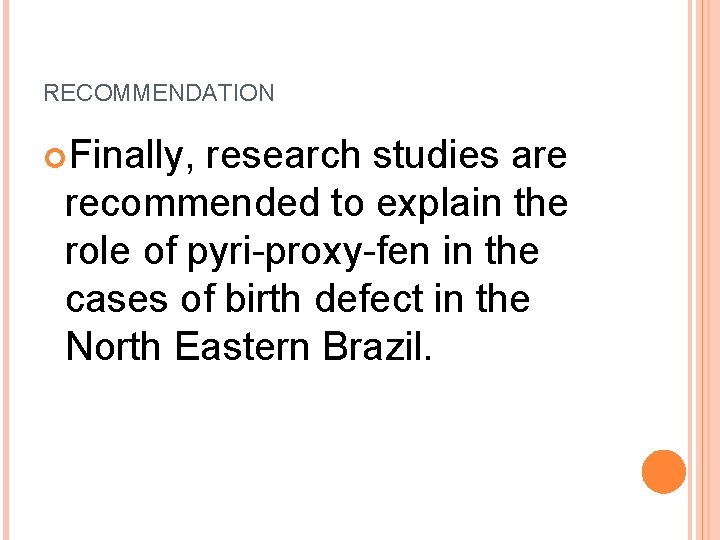 RECOMMENDATION Finally, research studies are recommended to explain the role of pyri-proxy-fen in the