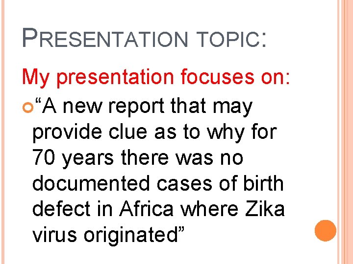 PRESENTATION TOPIC: My presentation focuses on: “A new report that may provide clue as