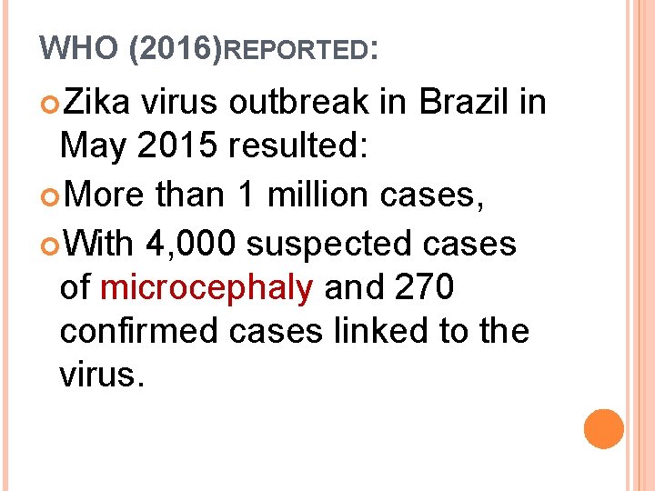 WHO (2016)REPORTED: Zika virus outbreak in Brazil in May 2015 resulted: More than 1