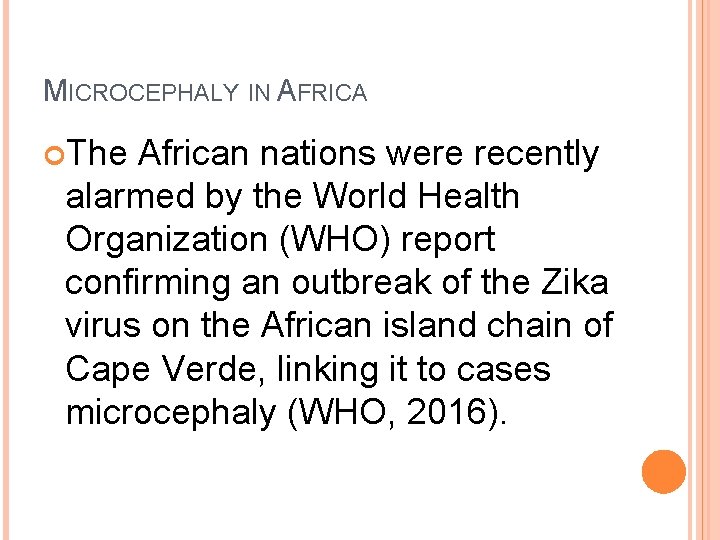 MICROCEPHALY IN AFRICA The African nations were recently alarmed by the World Health Organization