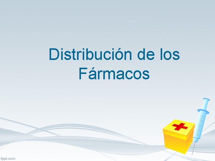 Distribución de los Fármacos 