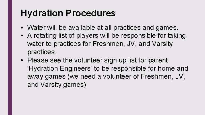 Hydration Procedures • Water will be available at all practices and games. • A