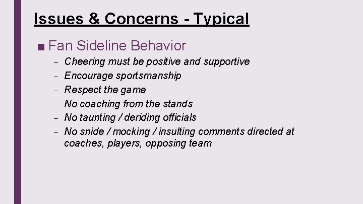 Issues & Concerns - Typical ■ Fan Sideline Behavior – – – Cheering must