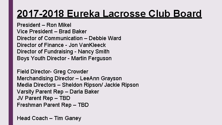 2017 -2018 Eureka Lacrosse Club Board President – Ron Mikel Vice President – Brad