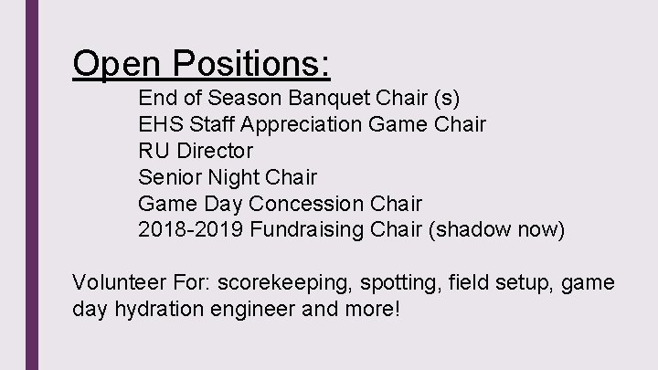 Open Positions: End of Season Banquet Chair (s) EHS Staff Appreciation Game Chair RU