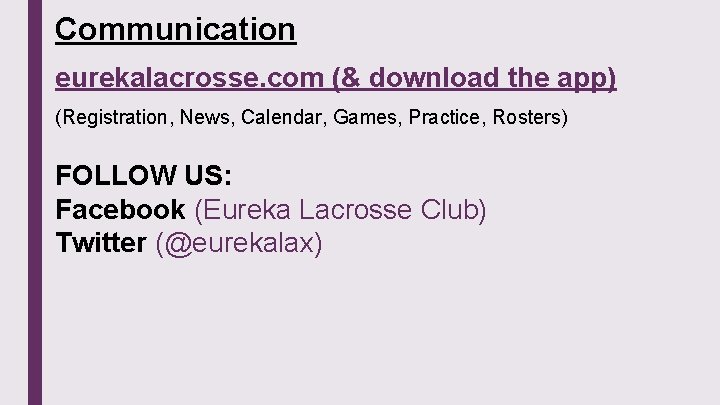 Communication eurekalacrosse. com (& download the app) (Registration, News, Calendar, Games, Practice, Rosters) FOLLOW