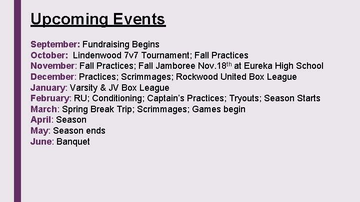 Upcoming Events September: Fundraising Begins October: Lindenwood 7 v 7 Tournament; Fall Practices November:
