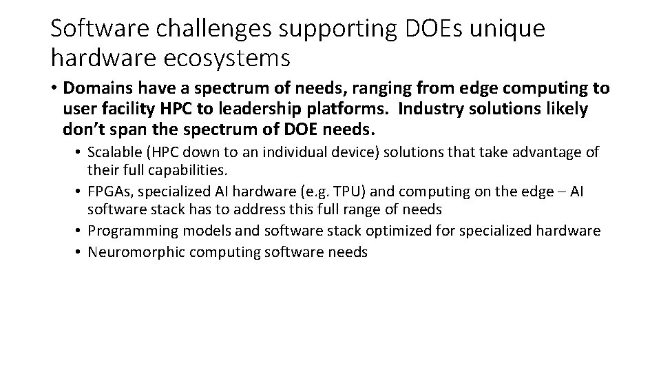 Software challenges supporting DOEs unique hardware ecosystems • Domains have a spectrum of needs, Software challenges supporting DOEs unique hardware ecosystems • Domains have a spectrum of needs,