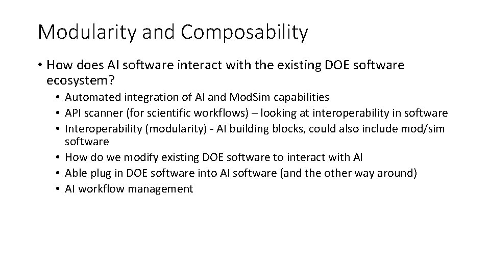 Modularity and Composability • How does AI software interact with the existing DOE software Modularity and Composability • How does AI software interact with the existing DOE software