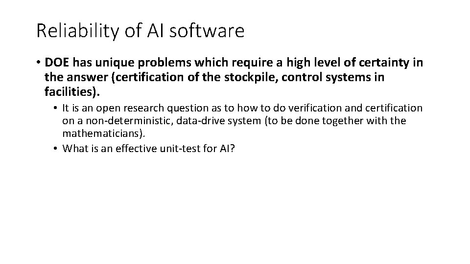 Reliability of AI software • DOE has unique problems which require a high level Reliability of AI software • DOE has unique problems which require a high level