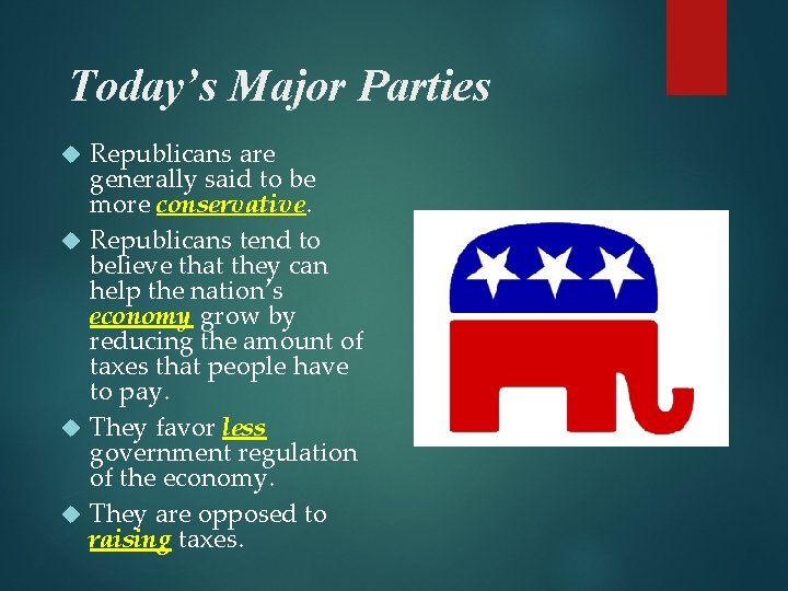 Today’s Major Parties Republicans are generally said to be more conservative. Republicans tend to