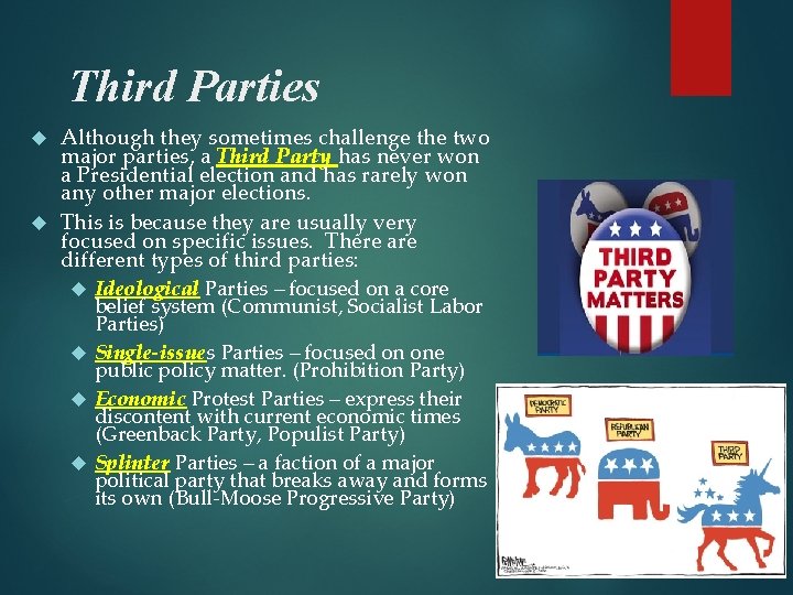Third Parties Although they sometimes challenge the two major parties, a Third Party has