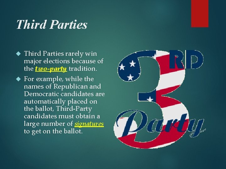 Third Parties rarely win major elections because of the two-party tradition. For example, while