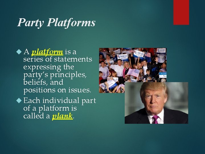 Party Platforms A platform is a series of statements expressing the party’s principles, beliefs,