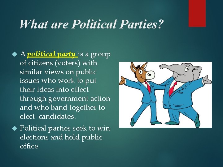 What are Political Parties? A political party is a group of citizens (voters) with
