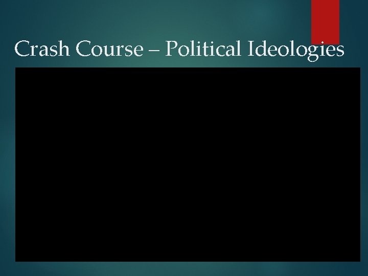 Crash Course – Political Ideologies 