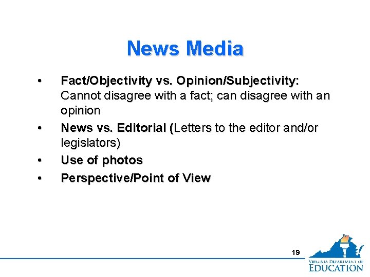 News Media • • Fact/Objectivity vs. Opinion/Subjectivity: Cannot disagree with a fact; can disagree