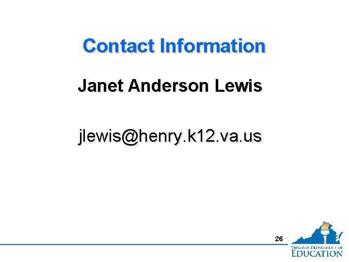 Contact Information Janet Anderson Lewis jlewis@henry. k 12. va. us 26 