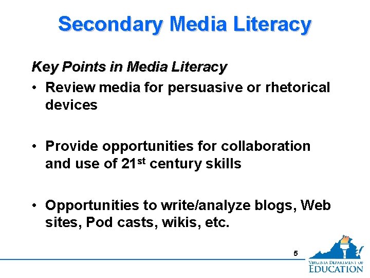 Secondary Media Literacy Key Points in Media Literacy • Review media for persuasive or