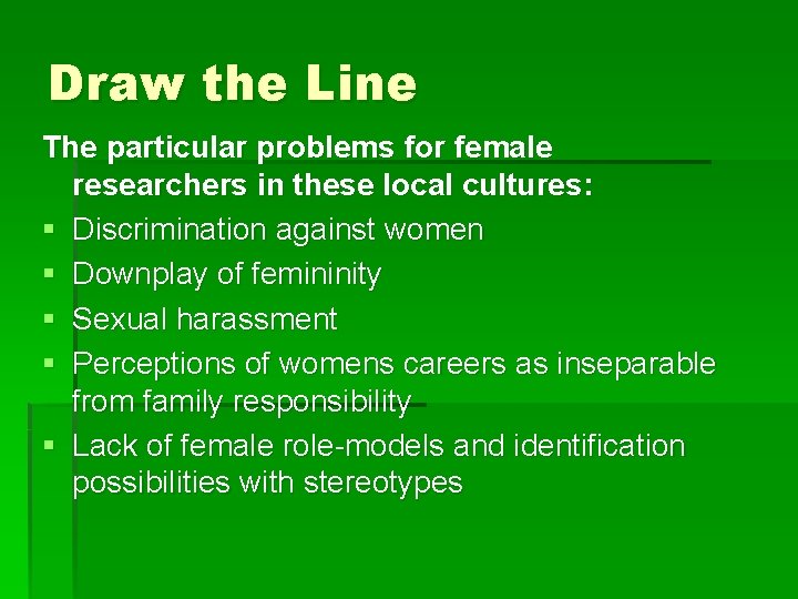 Draw the Line The particular problems for female researchers in these local cultures: §
