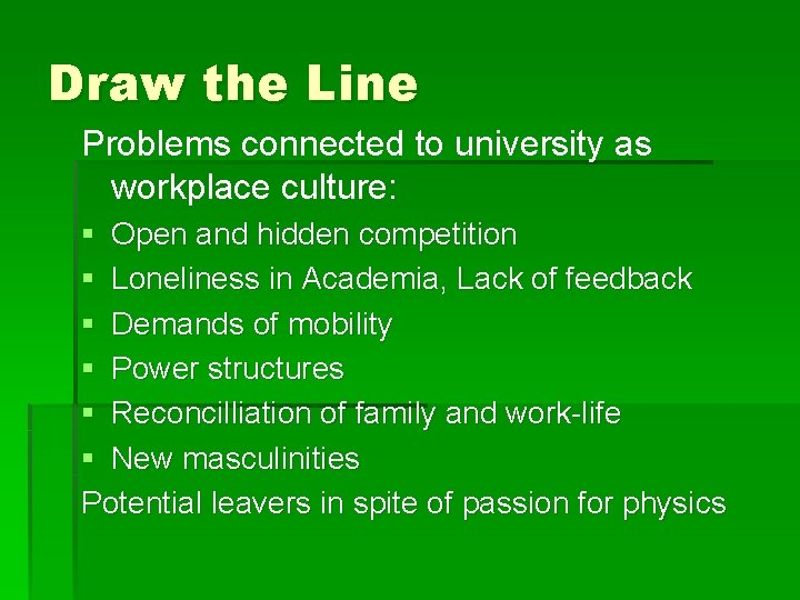 Draw the Line Problems connected to university as workplace culture: § Open and hidden