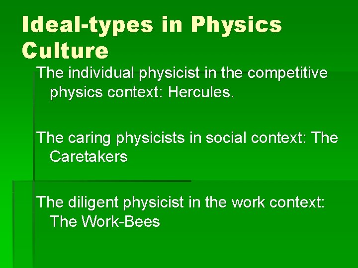 Ideal-types in Physics Culture The individual physicist in the competitive physics context: Hercules. The