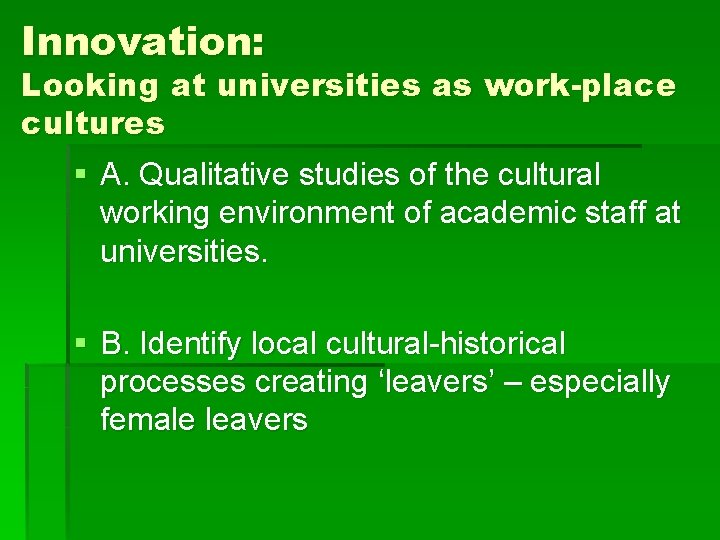 Innovation: Looking at universities as work-place cultures § A. Qualitative studies of the cultural