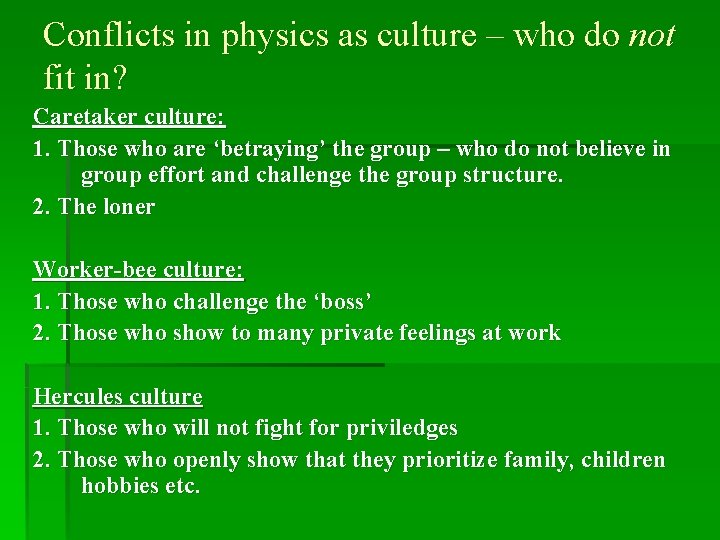 Conflicts in physics as culture – who do not fit in? Caretaker culture: 1.