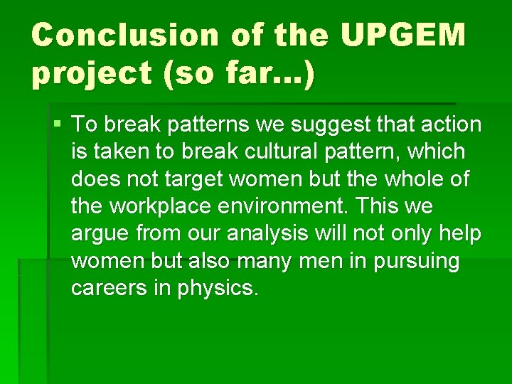 Conclusion of the UPGEM project (so far…) § To break patterns we suggest that